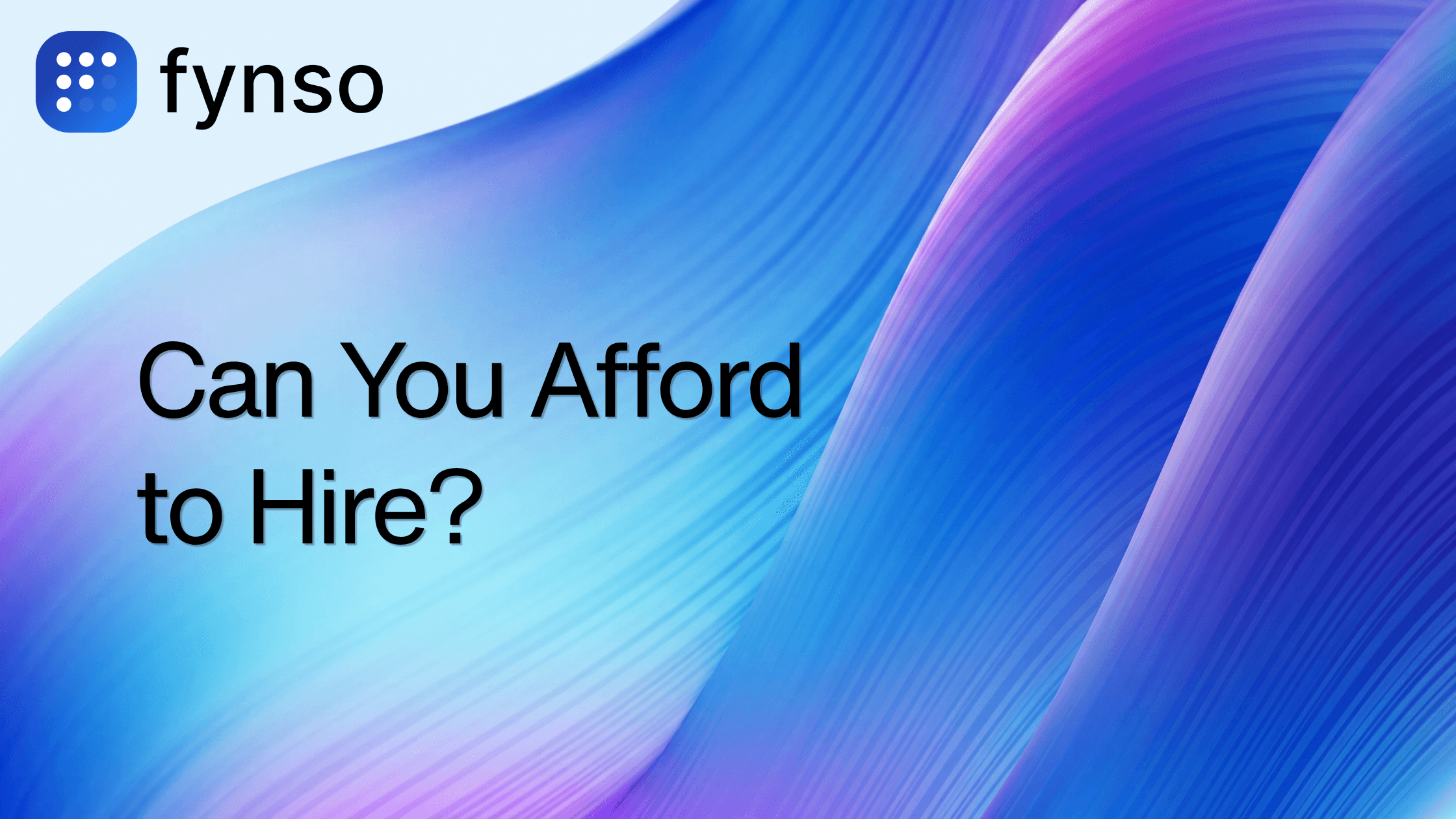Fynso branded blog thumbnail for Can You Afford to Hire? The Real Cash Math Behind Adding Headcount
